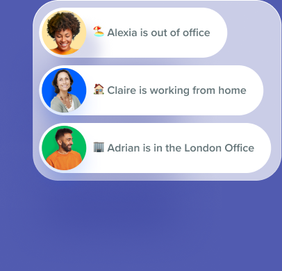 Status updates: Alexia is out of office, Claire is working from home, Adrian is in the London Office